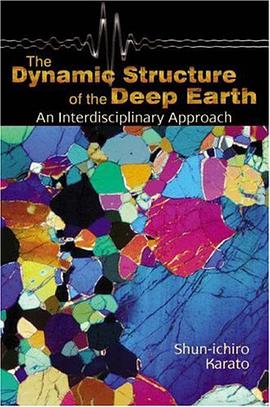 The Dynamic Structure of the Deep Earth pdf epub mobi 电子书 下载