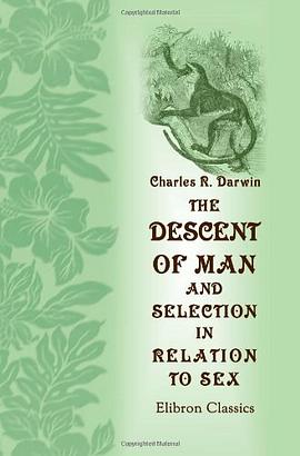 The Descent of Man, and Selection in Relation to Sex pdf epub mobi 电子书 下载