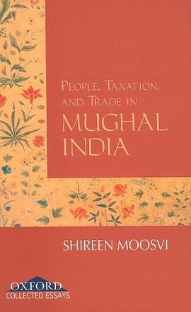 People, Taxation, and Trade in Mughal India (Aligarh Historians Society) pdf epub mobi 电子书 下载