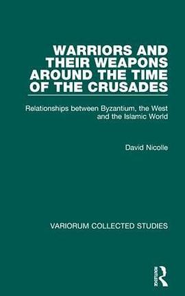 Warriors and their Weapons around the Time of the Crusades pdf epub mobi 电子书 下载