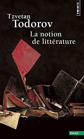La Notion de littérature. Et autres essais pdf epub mobi 电子书 下载