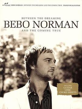 Bebo Norman Between the Dreaming and the Coming True pdf epub mobi 电子书 下载