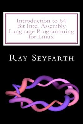 Introduction to 64 Bit Intel Assembly Language Programming for Linux pdf epub mobi 電子書 下載
