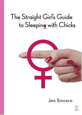 The Straight Girl's Guide to Sleeping with Chicks pdf epub mobi 电子书 下载