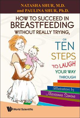 How to Succeed in Breastfeeding Without Really Trying, or Ten Steps to Laugh Your Way Through pdf epub mobi 电子书 下载