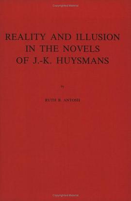 Reality And Illusion In The Novels Of J.-k. Huysmans.(Faux Titre 24) (Faux Titre, Bd 24) pdf epub mobi 电子书 下载