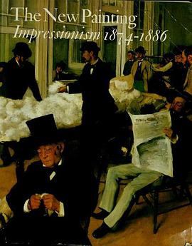 THE NEW PAINTING IMPRESSIONISM 1874-1886 pdf epub mobi 电子书 下载