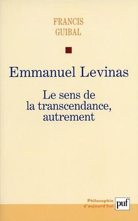 Emmanuel Levinas. Le sens de la transcendance, autrement