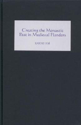 Creating the Monastic Past in Medieval Flanders pdf epub mobi 电子书 下载