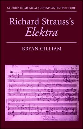 Richard Strauss's Elektra (Studies in Musical Genesis and Structure) pdf epub mobi 电子书 下载
