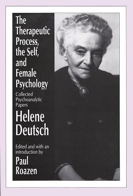 The Therapeutic Process, the Self and the Female Psychology pdf epub mobi 电子书 下载