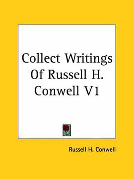 Collect Writings Of Russell H. Conwell V1 pdf epub mobi 电子书 下载