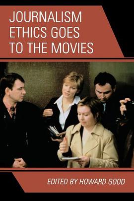 Journalism Ethics Goes to the Movies pdf epub mobi 电子书 下载