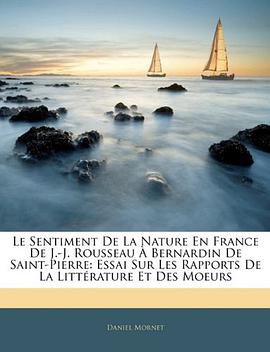 Le Sentiment De La Nature En France De J.-J. Rousseau À Bernardin De Saint-Pierre pdf epub mobi 电子书 下载