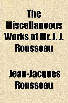 The Miscellaneous Works of Mr. J. J. Rousseau pdf epub mobi 下载