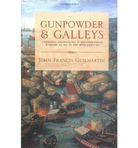 Gunpowder and Galleys Changing Technology and Mediterranean Warfare at Sea in the 16th Century pdf epub mobi 电子书 下载