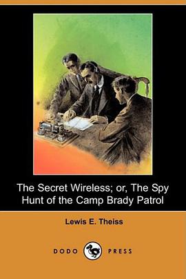 The Secret Wireless; or, The Spy Hunt of the Camp Brady Patrol (Dodo Press) pdf epub mobi 电子书 下载