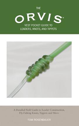 The Orvis Vest Pocket Guide to Leaders, Knots, and Tippets pdf epub mobi 电子书 下载