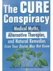 The Cure Conspiracy: Medical Myths， Alternative Therapies， and Natural Remedies Even Your Doctor May pdf epub mobi 电子书 下载