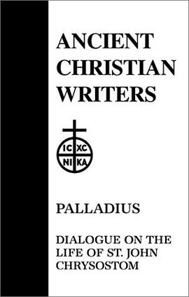 Dialogue on the Life of St.John Chrysostom pdf epub mobi 下载