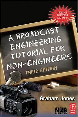 A Broadcast Engineering Tutorial for Non-Engineers, Third Edition pdf epub mobi 电子书 下载