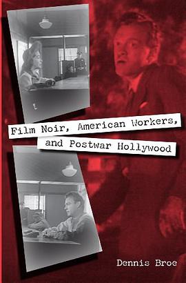 Film Noir, American Workers, and Postwar Hollywood pdf epub mobi 电子书 下载