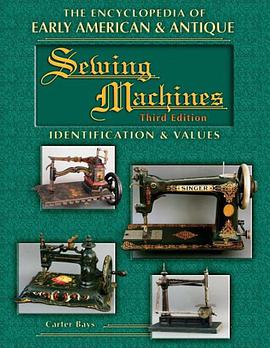 The Encyclopedia of Early American & Antique Sewing Machines pdf epub mobi 电子书 下载