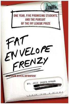 Fat Envelope Frenzy: One Year, Five Promising Students, and the Pursuit of the Ivy League Prize pdf epub mobi 电子书 下载