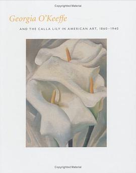 Georgia O'Keefe and the Calla Lily in American Art, 1860-1940 pdf epub mobi 下载