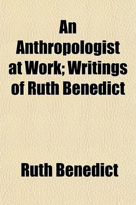 An Anthropologist at Work; Writings of Ruth Benedict pdf epub mobi 下载