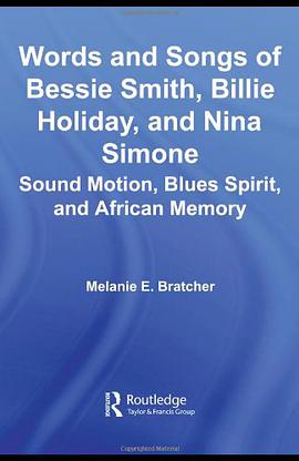 The Words and Songs of Bessie Smith, Billie Holiday, and Nina Simone pdf epub mobi 電子書 下載