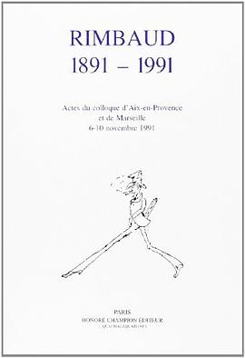 Rimbaud 1891-1991, Actes du colloque d'Aix-en-Provence et de Marseille pdf epub mobi 电子书 下载