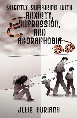 Silently Suffering With Anxiety, Depression, and Agoraphobia pdf epub mobi 电子书 下载