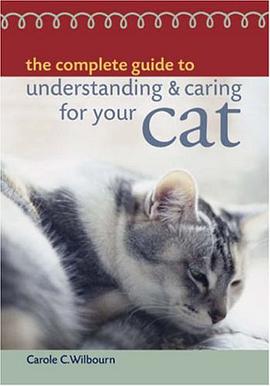 The Complete Guide to Understanding and Caring for Your Cat pdf epub mobi 电子书 下载
