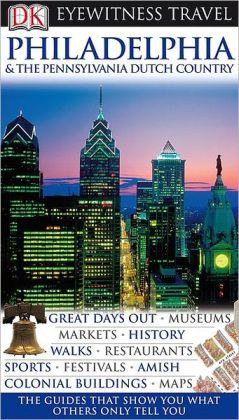 Dk Eyewitness Travel Guide Philadelphia & the Pennsylvania Dutch Country pdf epub mobi 电子书 下载