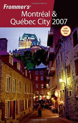 FROMMER 加拿大蒙特利尔与魁北克城旅游书 2007/FROMMER'S MONTREAL & QUEBEC CITY 2007 pdf epub mobi 电子书 下载