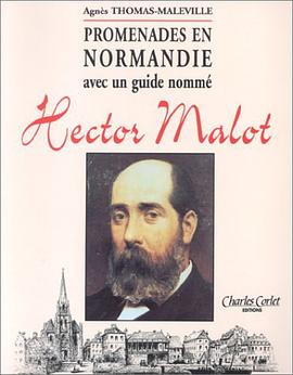 Promenades en Normandie avec un guide nomme Hector Malot (French Edition) pdf epub mobi 电子书 下载