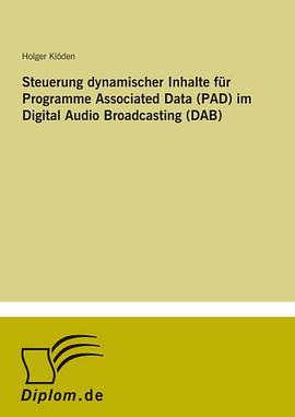 Steuerung dynamischer Inhalte für Programme Associated Data (PAD) im Digital Audio Broadcasting (DAB pdf epub mobi 电子书 下载