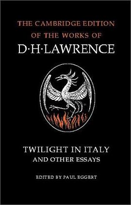 Twilight in Italy and Other Essays (The Cambridge Edition of the Works of D. H. Lawrence) pdf epub mobi 电子书 下载
