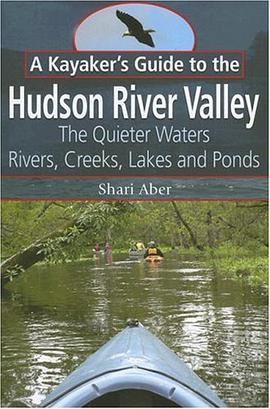 A Kayaker's Guide to the Hudson River Valley pdf epub mobi 电子书 下载