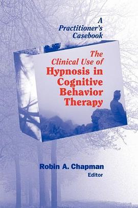 The Clinical Use of Hypnosis in Cognitive Behavior Therapy pdf epub mobi 下载