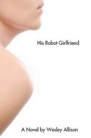 His Robot Girlfriend pdf epub mobi 电子书 下载