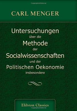 Untersuchungen über die Methode der Socialwissenschaften, und der Politischen Oekonomie insbesondere pdf epub mobi 电子书 下载