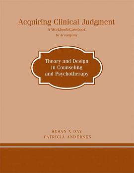 Acquiring Clinical Judgment to Accompany Theory and Design in Counseling and Psychotherapy pdf epub mobi 电子书 下载