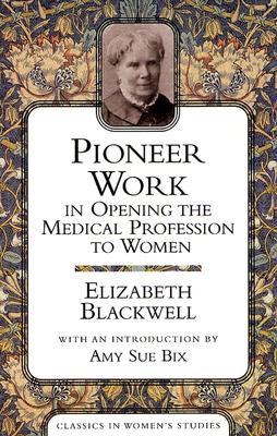 Pioneer Work In Opening The Medical Profession To Women pdf epub mobi 电子书 下载