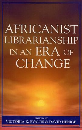 Africanist Librarianship in an Era of Change pdf epub mobi 电子书 下载