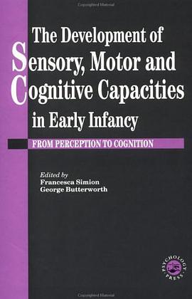 The Development of Sensory Motor and Cognitive Capacities in Early Infancy pdf epub mobi 电子书 下载