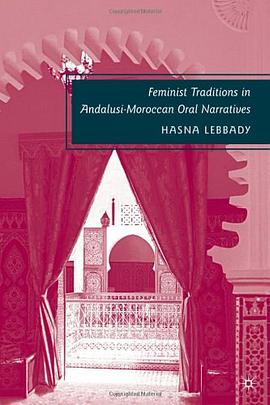 Feminist Traditions in Andalusi-Moroccan Oral Narratives pdf epub mobi 电子书 下载