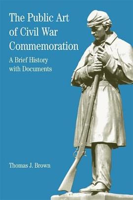 The Public Art of Civil War Commemoration pdf epub mobi 电子书 下载