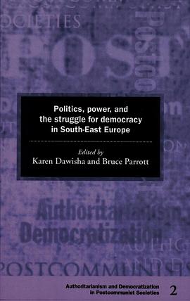 Politics, Power and the Struggle for Democracy in South-East Europe pdf epub mobi 电子书 下载